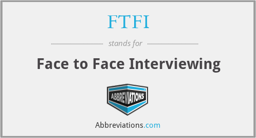 FTFI - Face to Face Interviewing