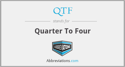 QTF - Quarter To Four