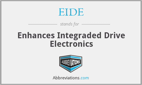 EIDE - Enhances Integraded Drive Electronics