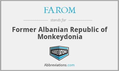 FAROM - Former Albanian Republic of Monkeydonia
