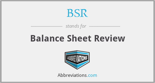 BSR - Balance Sheet Review