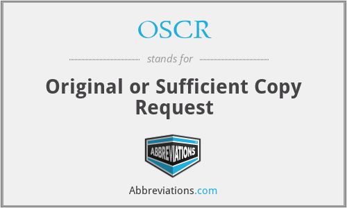 OSCR - Original or Sufficient Copy Request