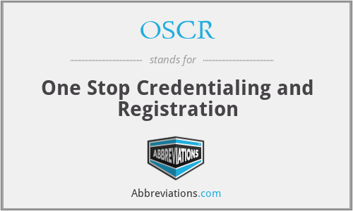 OSCR - One Stop Credentialing and Registration