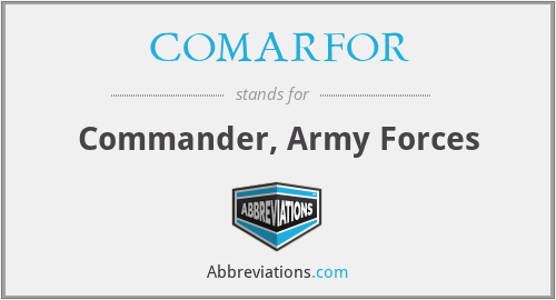 COMARFOR - Commander, Army Forces