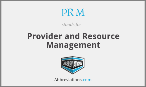 PRM - Provider and Resource Management