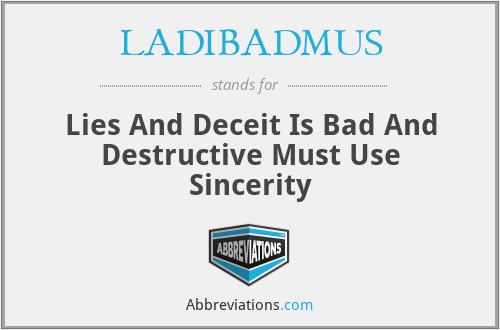 LADIBADMUS - Lies And Deceit Is Bad And Destructive Must Use Sincerity