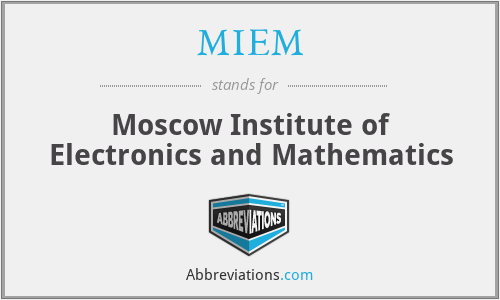 MIEM - Moscow Institute of Electronics and Mathematics
