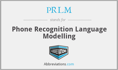 PRLM - Phone Recognition Language Modelling