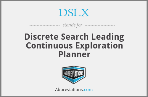 DSLX - Discrete Search Leading Continuous Exploration Planner