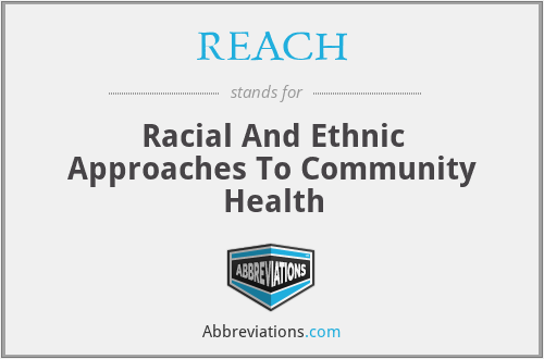REACH - Racial And Ethnic Approaches To Community Health