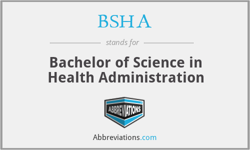 BSHA - Bachelor of Science in Health Administration