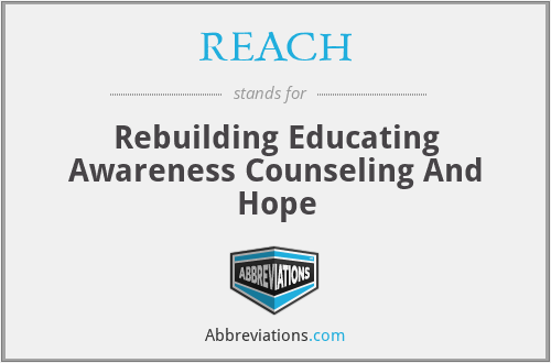 REACH - Rebuilding Educating Awareness Counseling And Hope