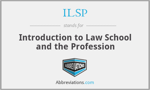 ILSP - Introduction to Law School and the Profession