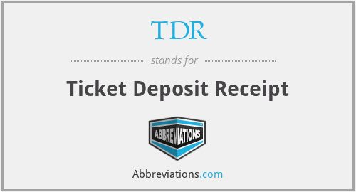 TDR - Ticket Deposit Receipt