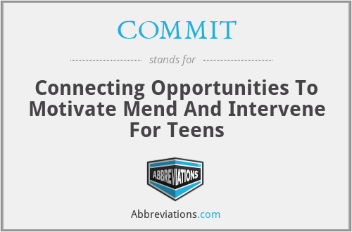 COMMIT - Connecting Opportunities To Motivate Mend And Intervene For Teens