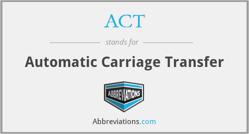 ACT - Automatic Carriage Transfer