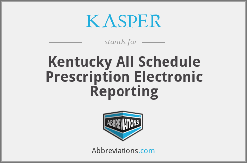 KASPER - Kentucky All Schedule Prescription Electronic Reporting