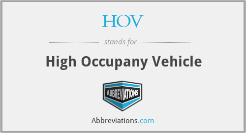 HOV - High Occupany Vehicle