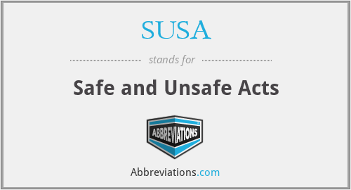 SUSA - Safe and Unsafe Acts