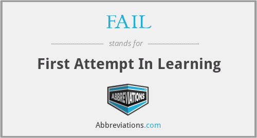 FAIL - First Attempt In Learning