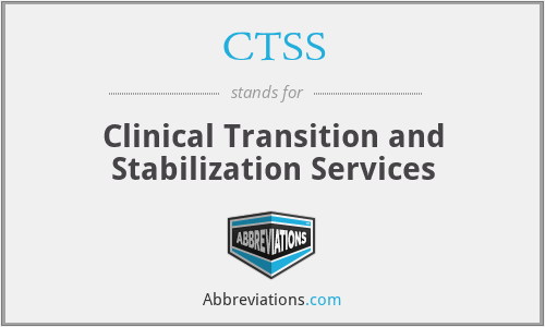 CTSS - Clinical Transition and Stabilization Services