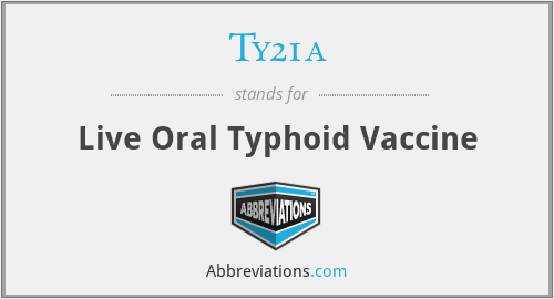 Ty21a - Live Oral Typhoid Vaccine