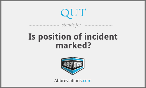 QUT - Is position of incident marked?