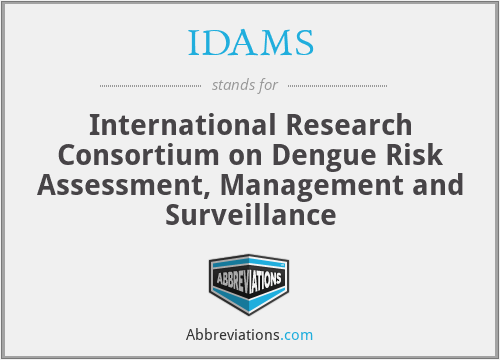 IDAMS - International Research Consortium on Dengue Risk Assessment, Management and Surveillance