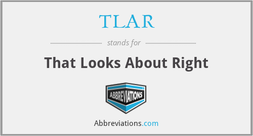 TLAR - That Looks About Right