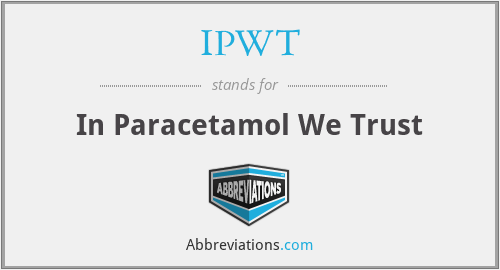 IPWT - In Paracetamol We Trust