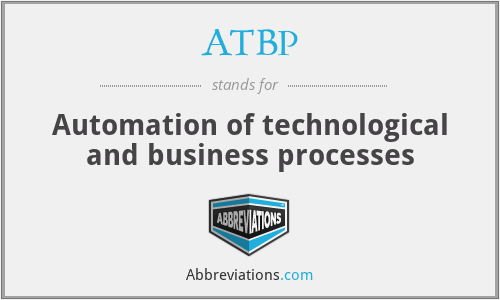 ATBP - Automation of technological and business processes