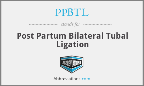 PPBTL - Post Partum Bilateral Tubal Ligation
