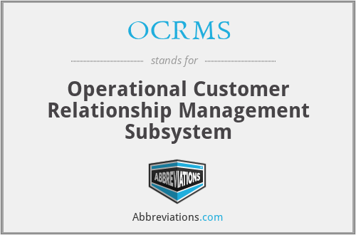OCRMS - Operational Customer Relationship Management Subsystem