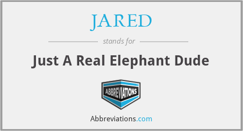 JARED - Just A Real Elephant Dude