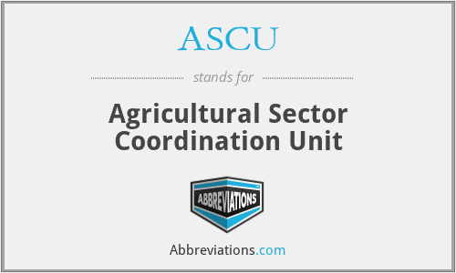ASCU - Agricultural Sector Coordination Unit