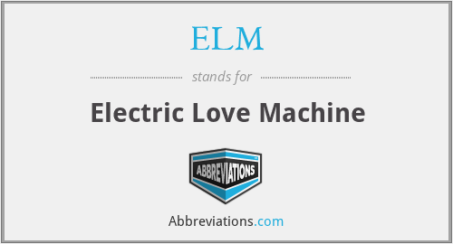 ELM - Electric Love Machine