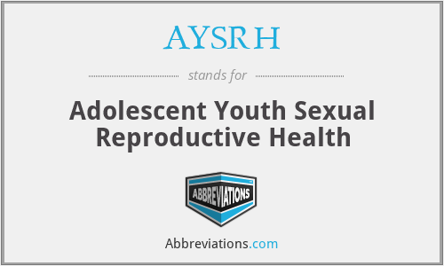 AYSRH - Adolescent Youth Sexual Reproductive Health
