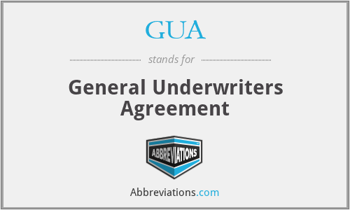 GUA - General Underwriters Agreement