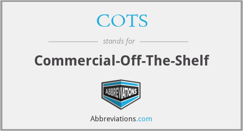 COTS - Commercial-Off-The-Shelf