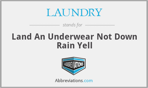 LAUNDRY - Land An Underwear Not Down Rain Yell