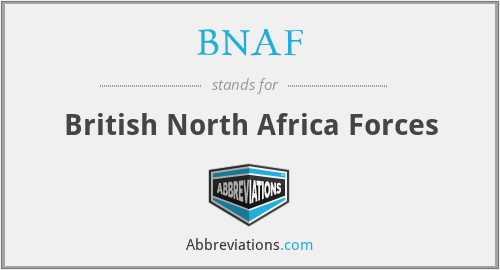 BNAF - British North Africa Forces