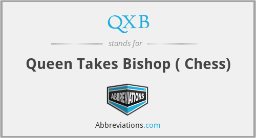 QXB - Queen Takes Bishop ( Chess)