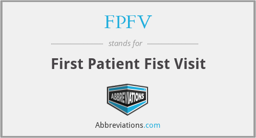 FPFV - First Patient Fist Visit