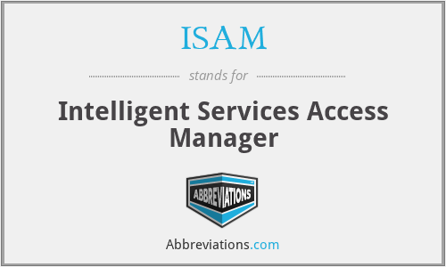 ISAM - Intelligent Services Access Manager