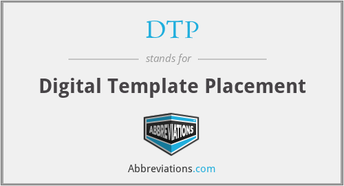 DTP - Digital Template Placement