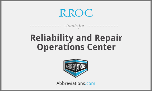 RROC - Reliability and Repair Operations Center