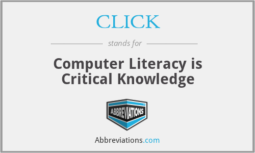 CLICK - Computer Literacy is Critical Knowledge