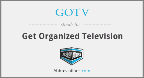 GOTV - Get Organized Television