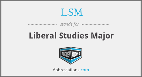 LSM - Liberal Studies Major