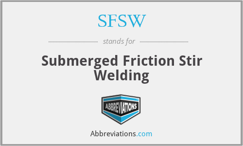 SFSW - Submerged Friction Stir Welding